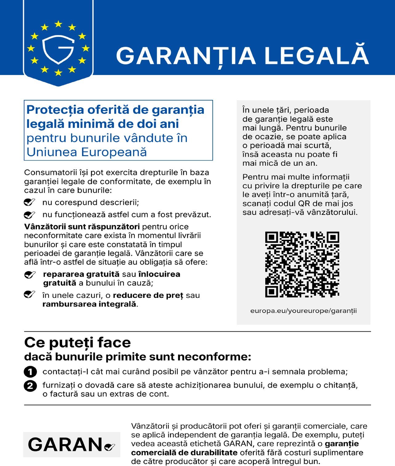 Nota oficială a Uniunii Europene despre garanția legală de conformitate: protecția oferită de garanția legală minimă este de doi ani pentru bunurile vândute în Uniunea Europeană. Ce poți face dacă bunurile primite sunt neconforme: contactează vânzătorul și oferă o dovadă a achiziției.